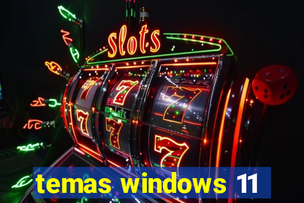 temas windows 11